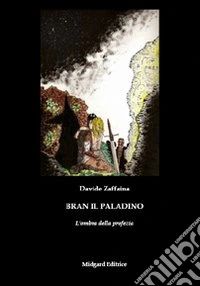 Bran il paladino 2. L'ombra della profezia libro