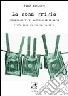 La zona grigia. Professionisti al servizio della mafia libro di Amadore Nino