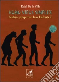 Homo virus simplex. Analisi e prospettive di un linfocita T libro