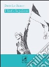 I fiori e la polvere libro di Lo Bianco Dario