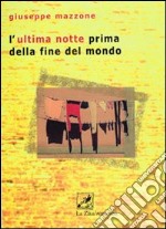 L'ultima notte prima della fine del mondo libro