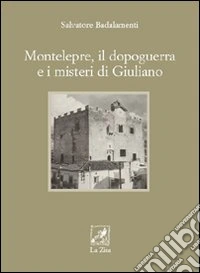 Montelepre, il dopoguerra e i misteri di Giuliano libro