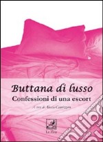 Buttana di lusso. Confessioni di una escort libro