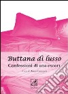 Buttana di lusso. Confessioni di una escort libro