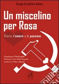 Un miscelino per Rosa. Storia d'amore e di passioni libro