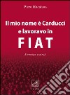 Il mio nome è Carducci e lavoravo in Fiat libro