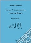 L'uomo è un mammifero quasi intelligente libro di Bennardo Salvatore