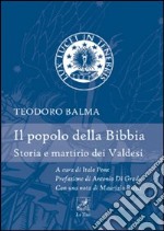 Il popolo della Bibbia. Storia e martirio dei Valdesi libro