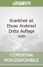 Krankheit ist Etwas Anderes! Dritte Auflage von libro