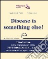 Disease is something else! Introduction to the comprehension of the Five Biological Laws discovered by Dr. Ryke Geerd Hamer. Ediz. multilingue libro