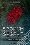 Sporchi segreti. Un gioco di storie noir libro