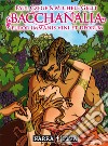 Bacchanalia. Furor immanis vini et deorum. Ediz. multilingue. Con gadget libro