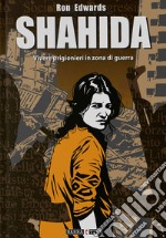 Shahida. Vivere intrappolati in zona di guerra libro