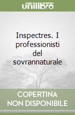 Inspectres. I professionisti del sovrannaturale libro