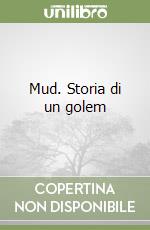 Mud. Storia di un golem libro