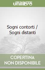 Sogni contorti / Sogni distanti libro
