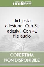 Richiesta adesione. Con 51 adesivi. Con 41 file audio libro
