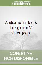 Andiamo in Jeep. Tre giochi Vi åker jeep libro