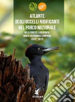 Atlante degli uccelli nidificanti nel Parco nazionale delle Foreste casentinesi, Monte Falterona e Campigna (2012-2017)