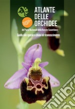 Atlante delle orchidee del Parco Nazionale delle Foreste Casentinesi, Monte Falterona e Campigna. Guida alle specie e chiavi di riconoscimento libro