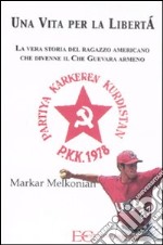 Una vita per la libertà. La vera storia del ragazzo americano che divenne il Che Guevara armeno