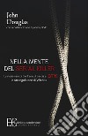 Nella mente del serial killer. La storia vera di trent'anni di caccia a Btk, lo strangolatore di Wichita libro di Douglas John Dodd Johnny