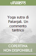 Yoga sutra di Patanjali. Un commento tantrico libro