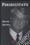 Perseguitato libro di Irving David