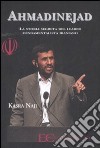 Ahmadinejad. La storia segreta del leader fondamentalista iraniano libro