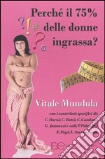 Perché il 75% delle donne ingrassa? libro