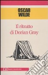 Il Ritratto di Dorian Gray libro di Wilde Oscar