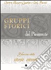 Gruppi storici del Piemonte. Il fascino della storia vivente libro