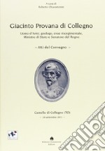 Giacinto Provana di Collegno. Uomo d'armi, geologo, eroe risorgimentale, ministro di Stato e senatore del regno libro