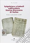 Spigolature criminali nell'archivio storico diocesano di Torino libro