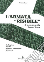 L'armata «risibile». Il racconto della «bassa» forza libro