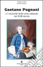 Gaetano Pugnani e i musicisti della corte sabauda nel XVIII secolo