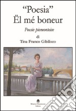 «Poesia». El mé boneur. Poesie piemonteise libro