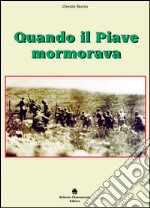 Quando il Piave mormorava libro