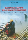 Battaglie alpine del Piemonte sabaudo. Tre secoli di guerre sulle Alpi occidentali libro