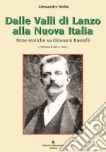 Dalle Valli di Lanzo alla Nuova Italia. Note storiche su Giovanni Rastelli libro