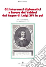 Gli interventi diplomatici a favore dei Valdesi dal Regno di Luigi XIV in poi