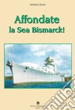 Affondate la Sea Bismarck! libro