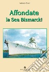 Affondate la Sea Bismarck! libro