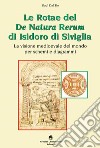 Le Rotae del De Natura Rerum di Isidoro di Siviglia. La visione medioevale del mondo per schemi e diagrammi libro