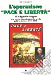 L'operazione «Pace e Libertà» di Edgardo Sogno. Una pagina dimenticata della storia politica italiana (1953-1958) libro
