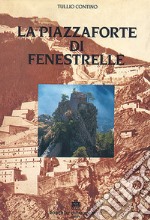 La Piazzaforte di Fenestrelle. Con 4 planimetrie 70x100