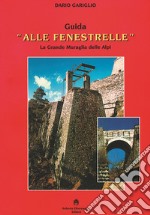 Guida «Alle Fenestrelle». La Grande Muraglia delle Alpi libro