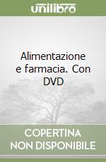 Alimentazione e farmacia. Con DVD libro