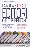 La guida 2009 agli editori che ti pubblicano libro