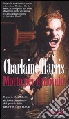 Morto per il mondo libro di Harris Charlaine